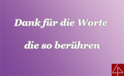 Danke für die Worte die so berühren