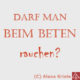 Rauchen und beten