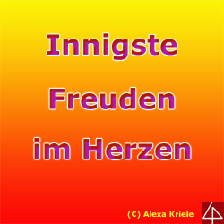 Innigste Freuden im Herzen